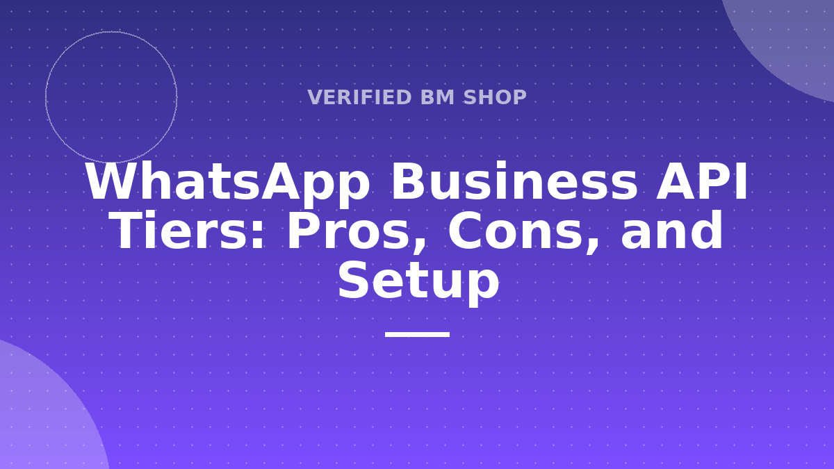 WhatsApp Business API Tiers: Pros, Cons, and Setup