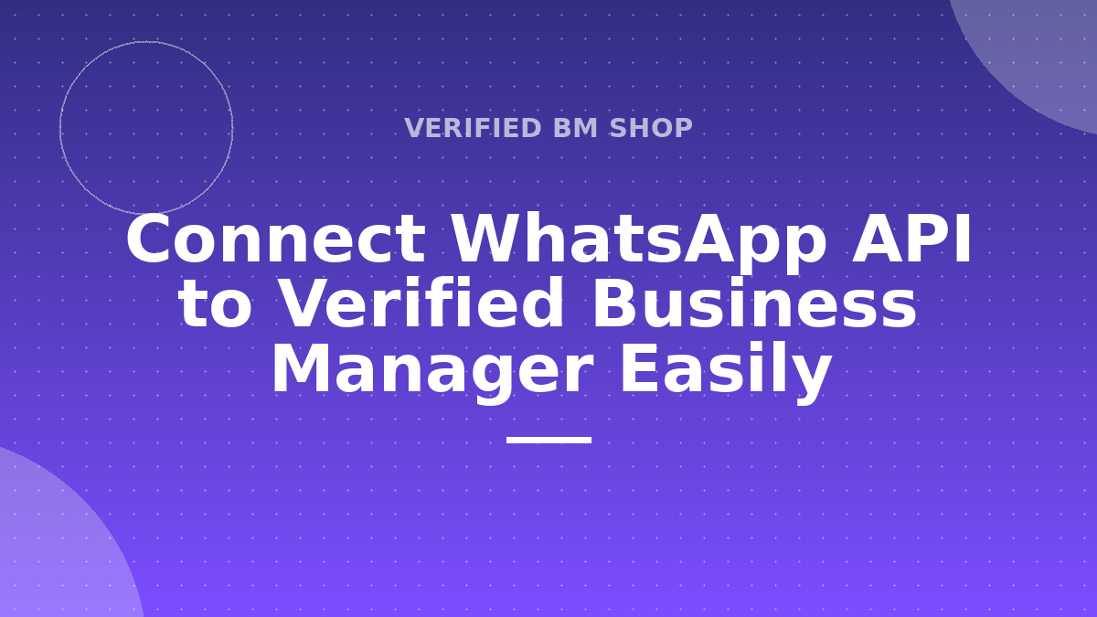 connect WhatsApp API to verified business manager
