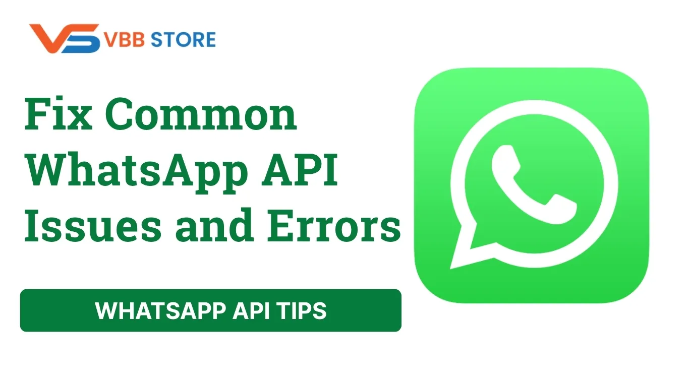 Fix Common WhatsApp API Issues and Errors