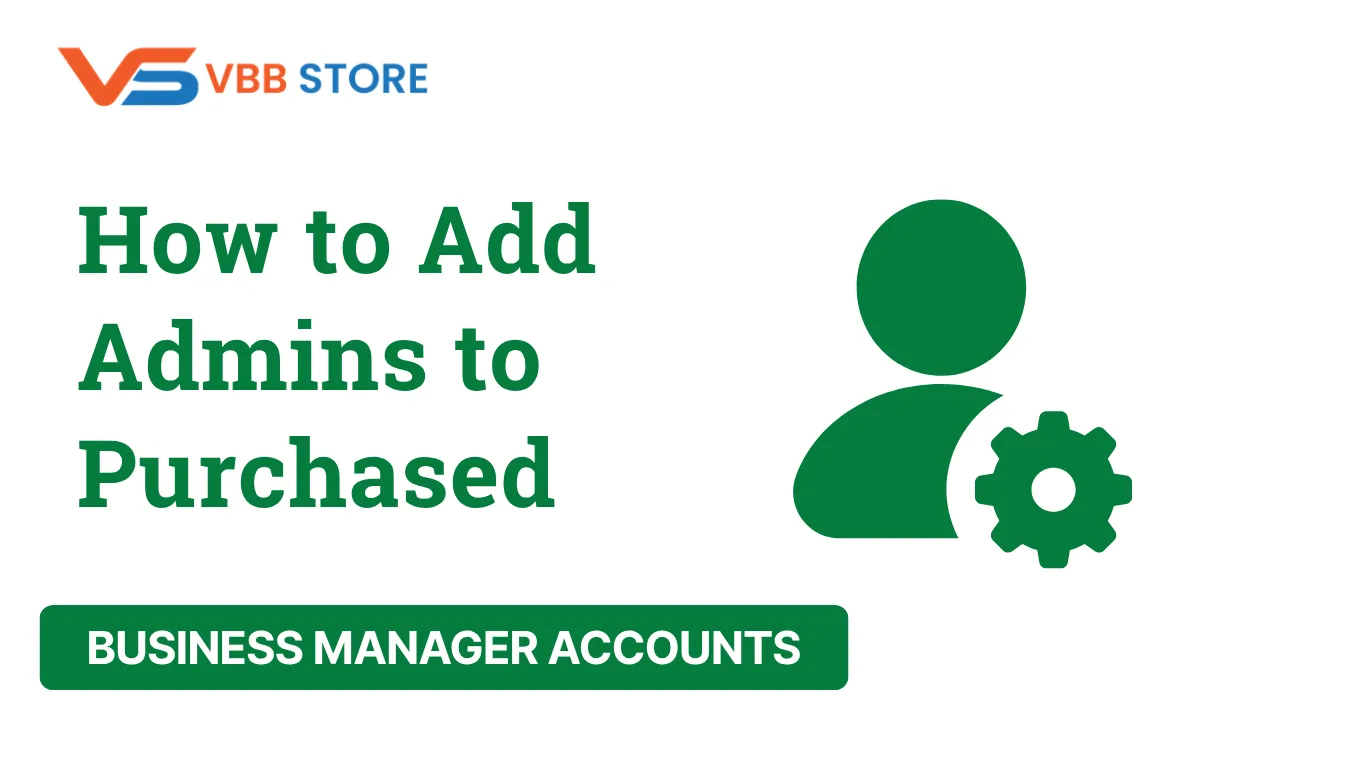 How to Add Admins to Purchased Business Manager Accounts