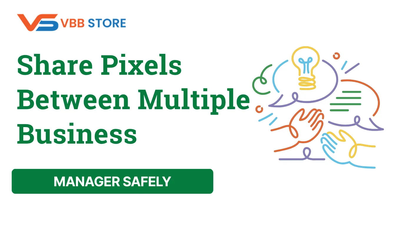 Share Pixels Between Multiple Business Managers Safely