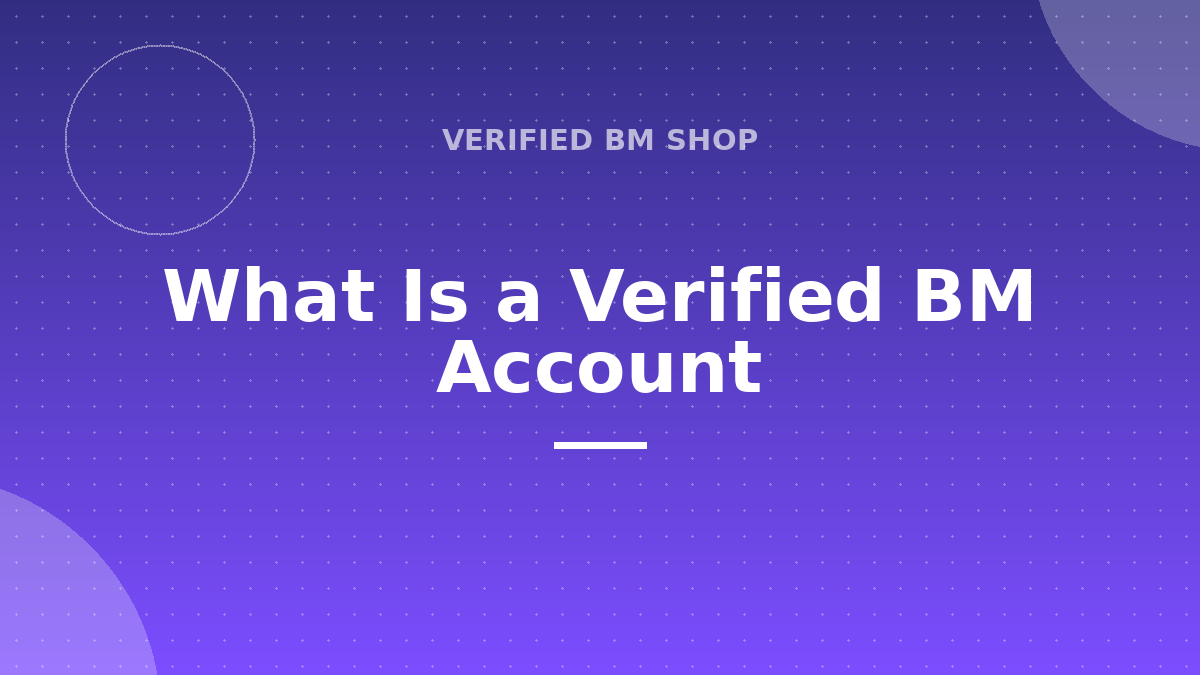 What Is a Verified BM Account