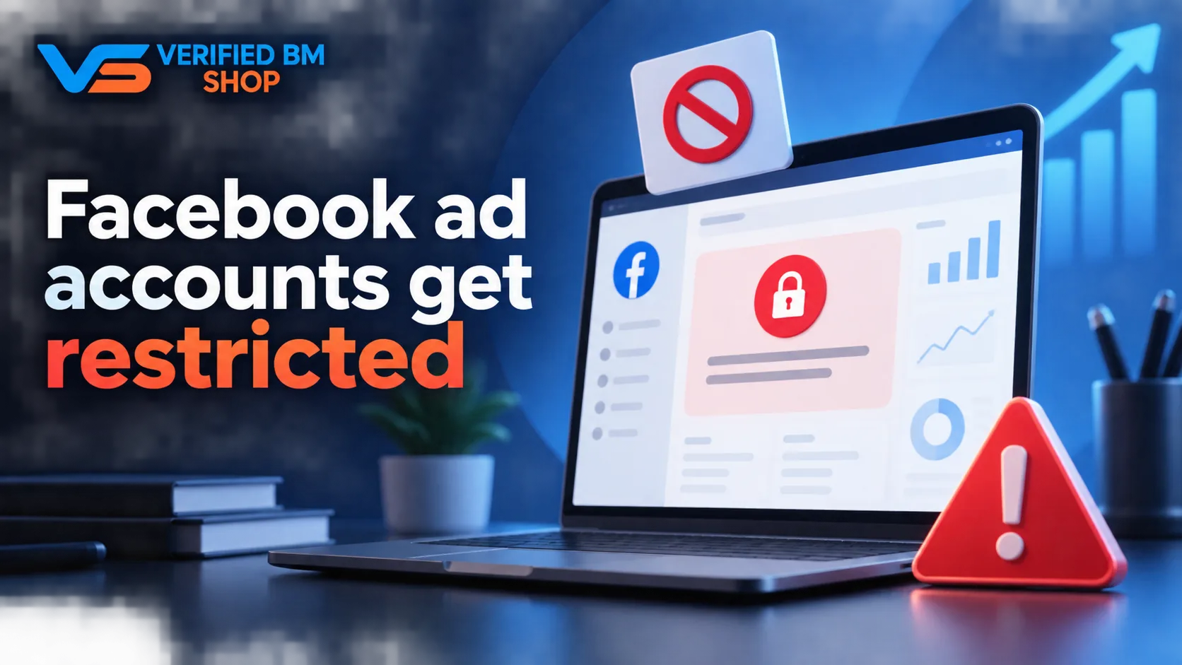 Why Facebook Ad Accounts Get Restricted and How to Fix It