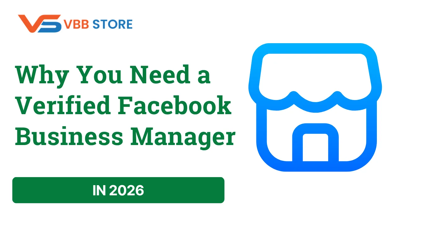 Why You Need a Verified Facebook Business Manager in 2026