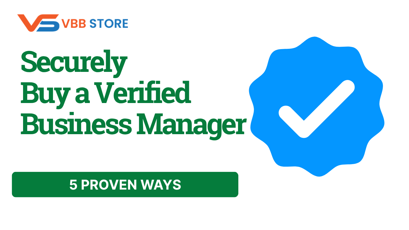 5 Proven Ways to Securely Buy a Verified Business Manager