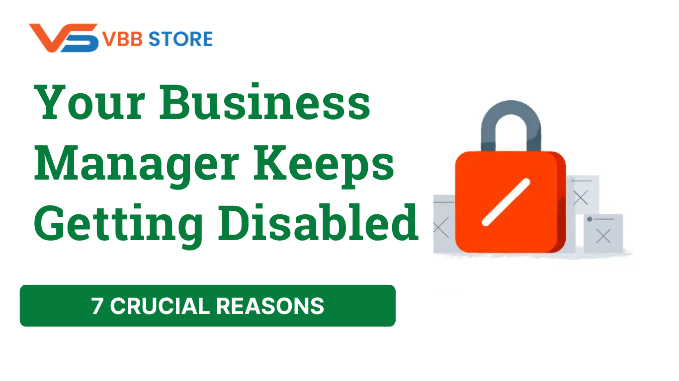 7 Crucial Reasons Your Business Manager Keeps Getting Disabled