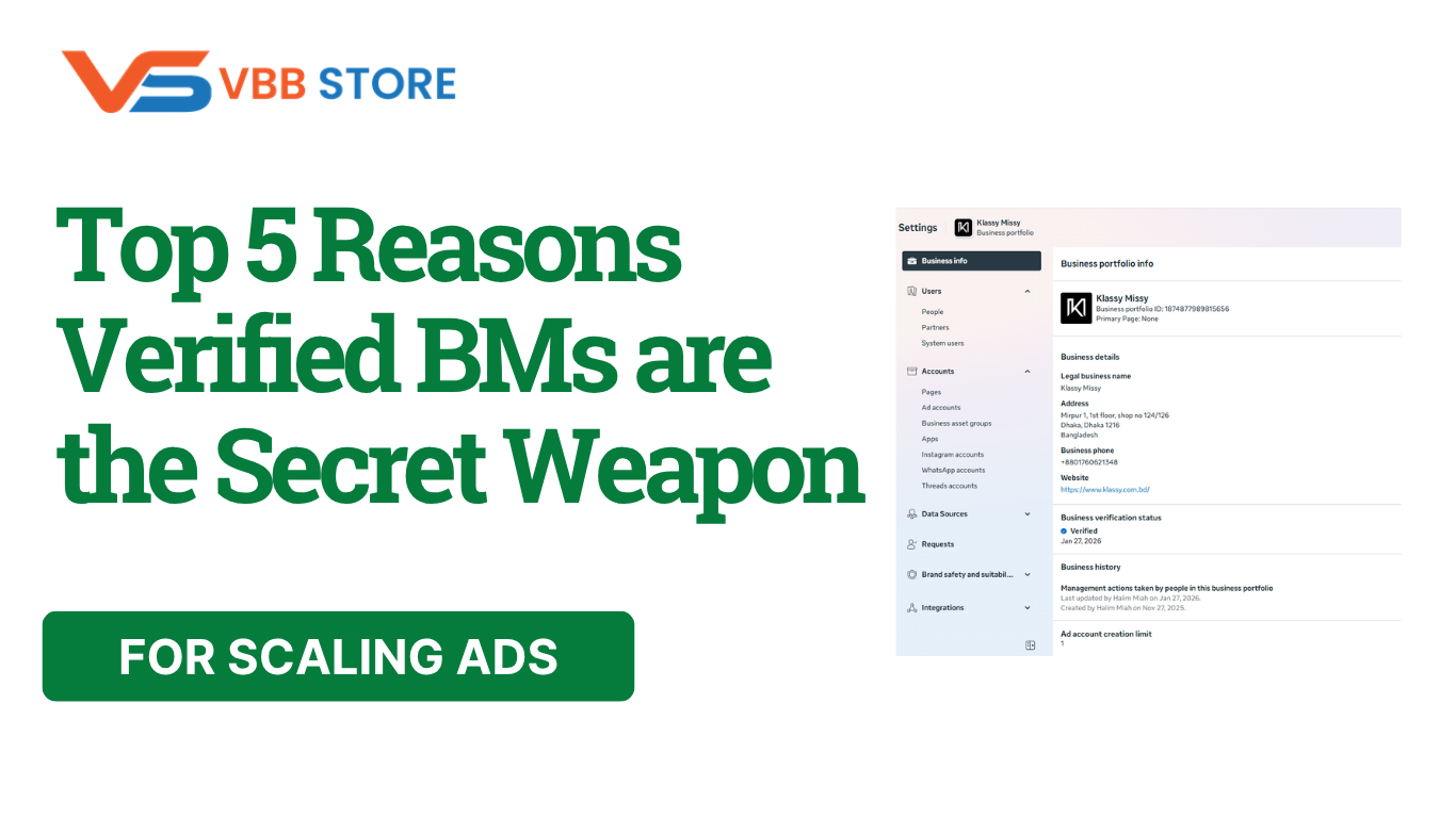 Top 5 Reasons Verified BMs are the Secret Weapon for Scaling Ads